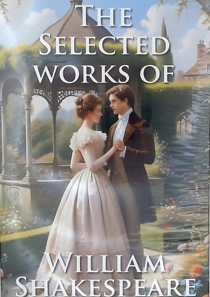 The Selected Works of William Shakespeare